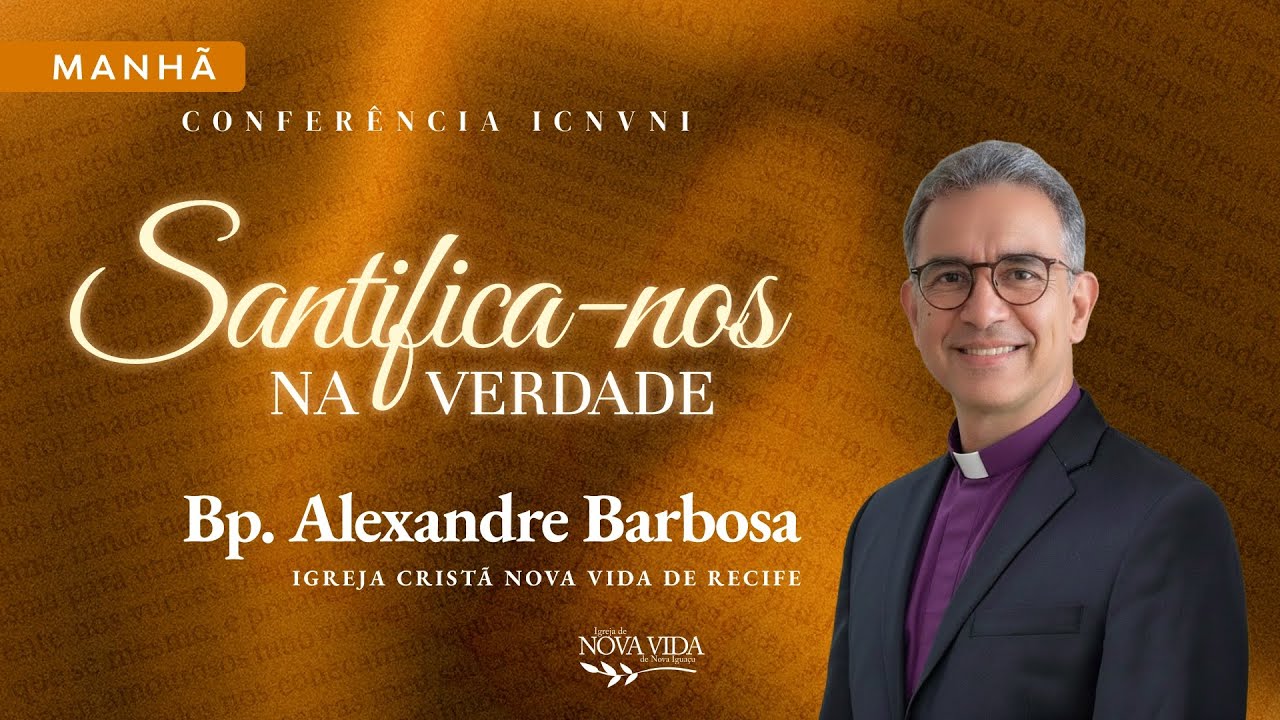 CONFER&Ecirc;NCIA ICNVNI 2025 - Domingo Manh&atilde; | Bp. Alexandre Barbosa