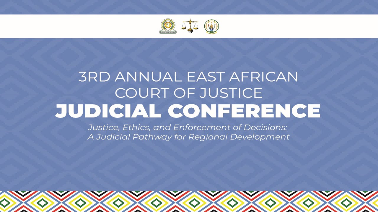 3RD ANNUAL EAST AFRICAN COURT OF JUSTICE JUDICIAL CONFERENCE