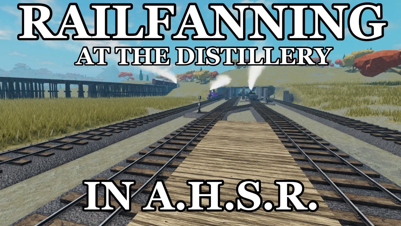 Railfanning at the Distillery in A.H.S.R. || Roblox Steam & Steel