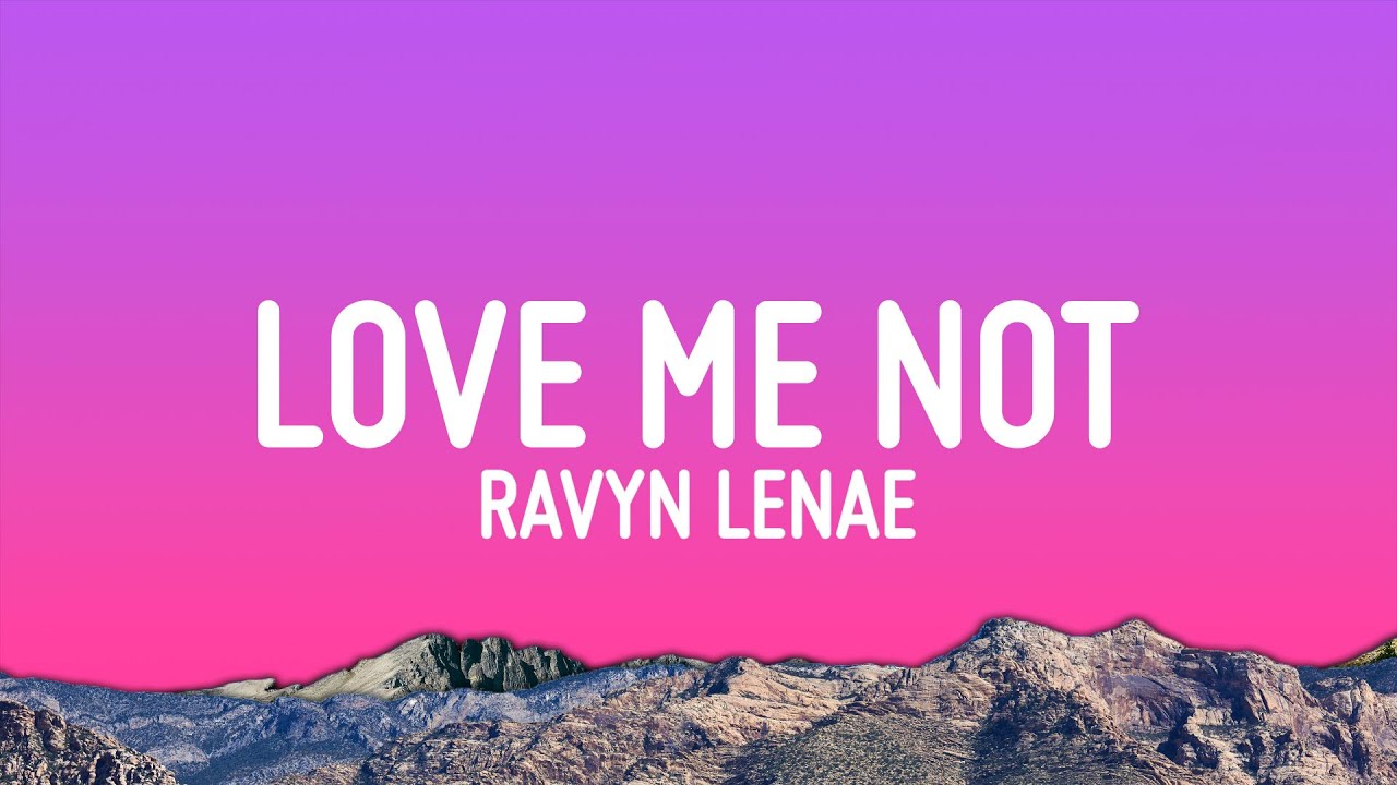 Ravyn Lenae - Love Me Not (Lyrics)