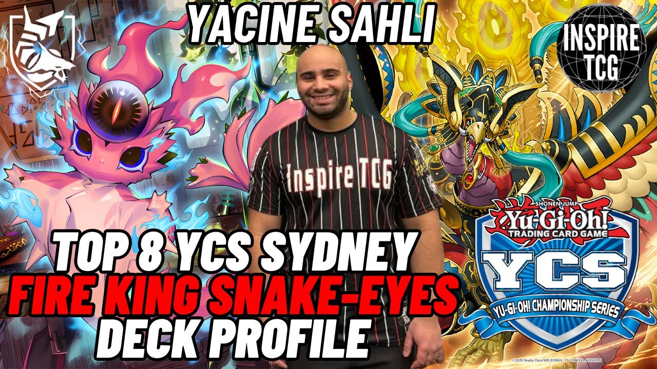 Top 8 YCS Sydney Fire King Snake Eyes Deck Profile- [Yacine Sahli]