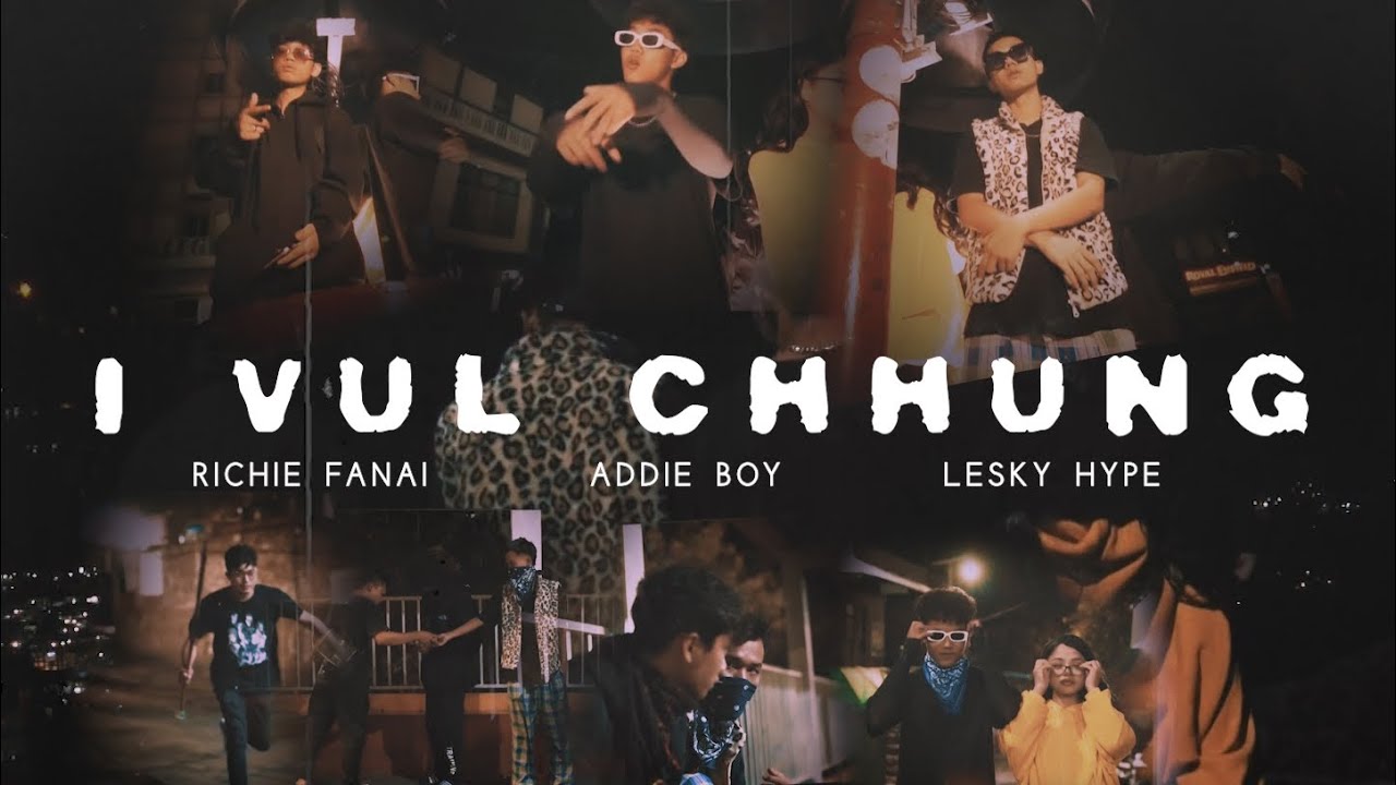 Richie Fanai, Lesky Hype, Addieboy - I vul chhung||Starring Angela Malsawmpari||official Mv