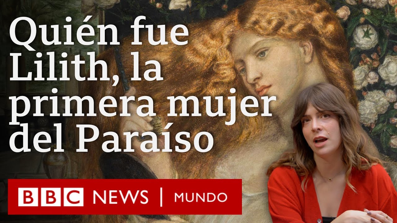 &iquest;Qui&eacute;n fue Lilith, la primera mujer de Ad&aacute;n, y por qu&eacute; renunci&oacute; al Para&iacute;so? | BBC Mundo