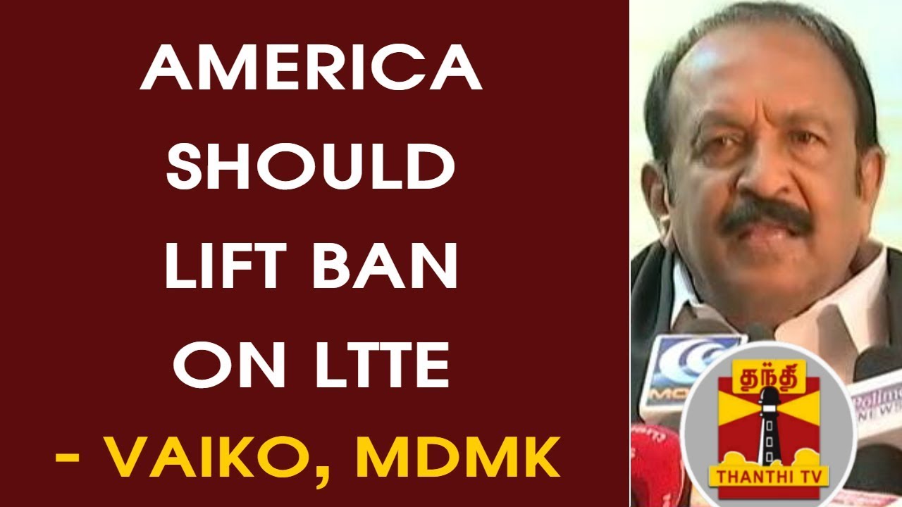 America should lift ban on LTTE - MDMK Chief Vaiko | Thanthi TV