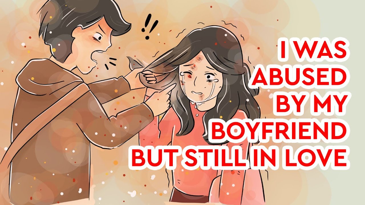 I Was Abused by My Boyfriend But Still in Love