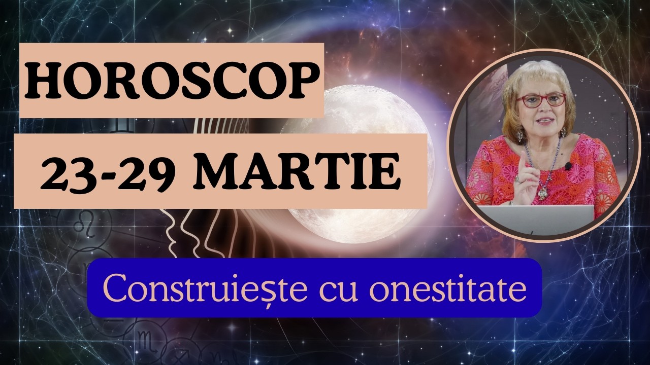 Horoscop 23-29 Martie 2026 - Lecții Dure & Transformări ENORME! Previziuni pentru Toate Zodiile!