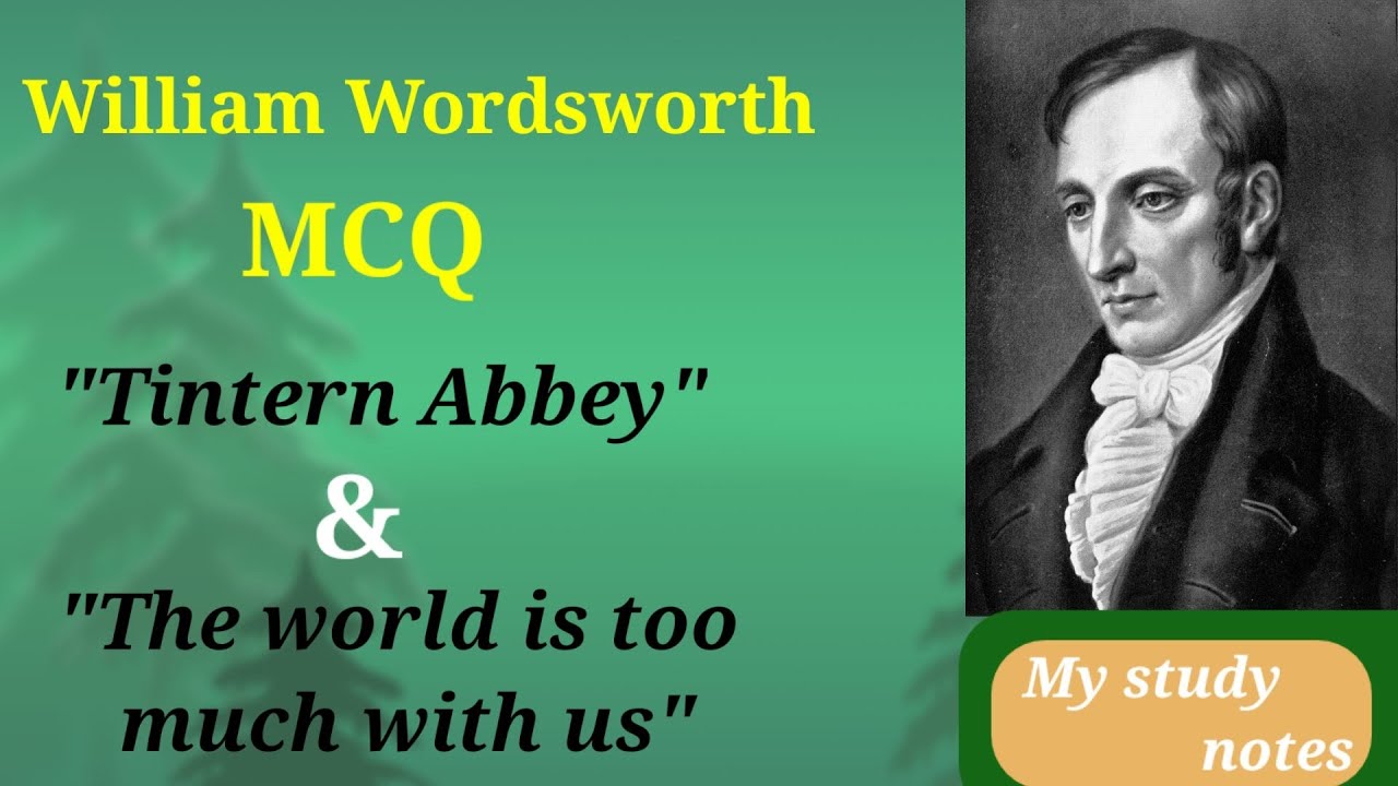 William Wordsworth || MCQ || TINTERN ABBEY & THE WORLD IS TOO MUCH WITH US  || Poetry ||