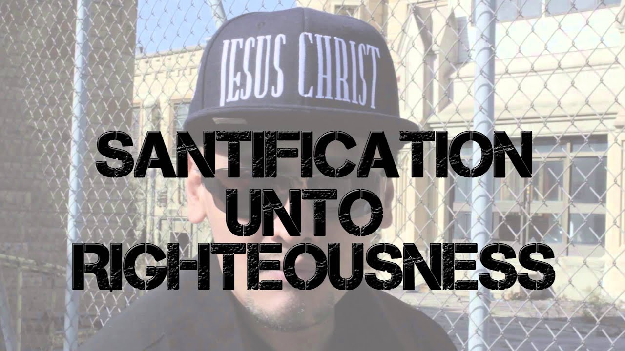 Sanctification Unto Righteousness - Spoken Word