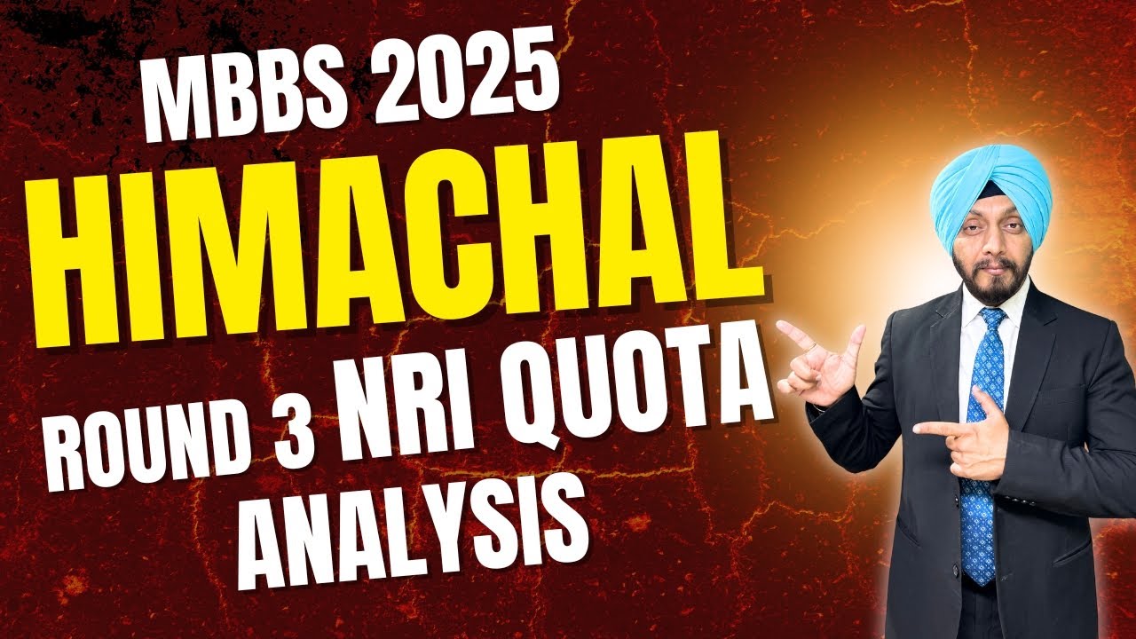 Himachal MBBS 2025 Round 3 NRI Quota Merit Analysis | Best MBBS NRI Quota Counsellor | MBBS 2025