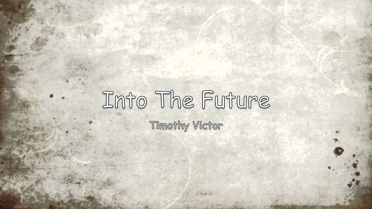 Into The Future - Timothy Victor(HD)