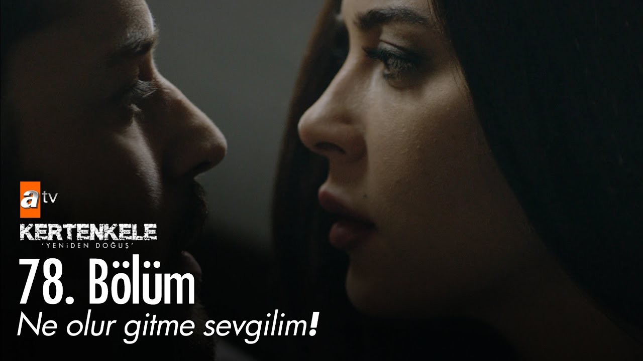 Ne olur gitme sevgilim! - Kertenkele 'Yeniden Doğuş' 78. Bölüm - atv