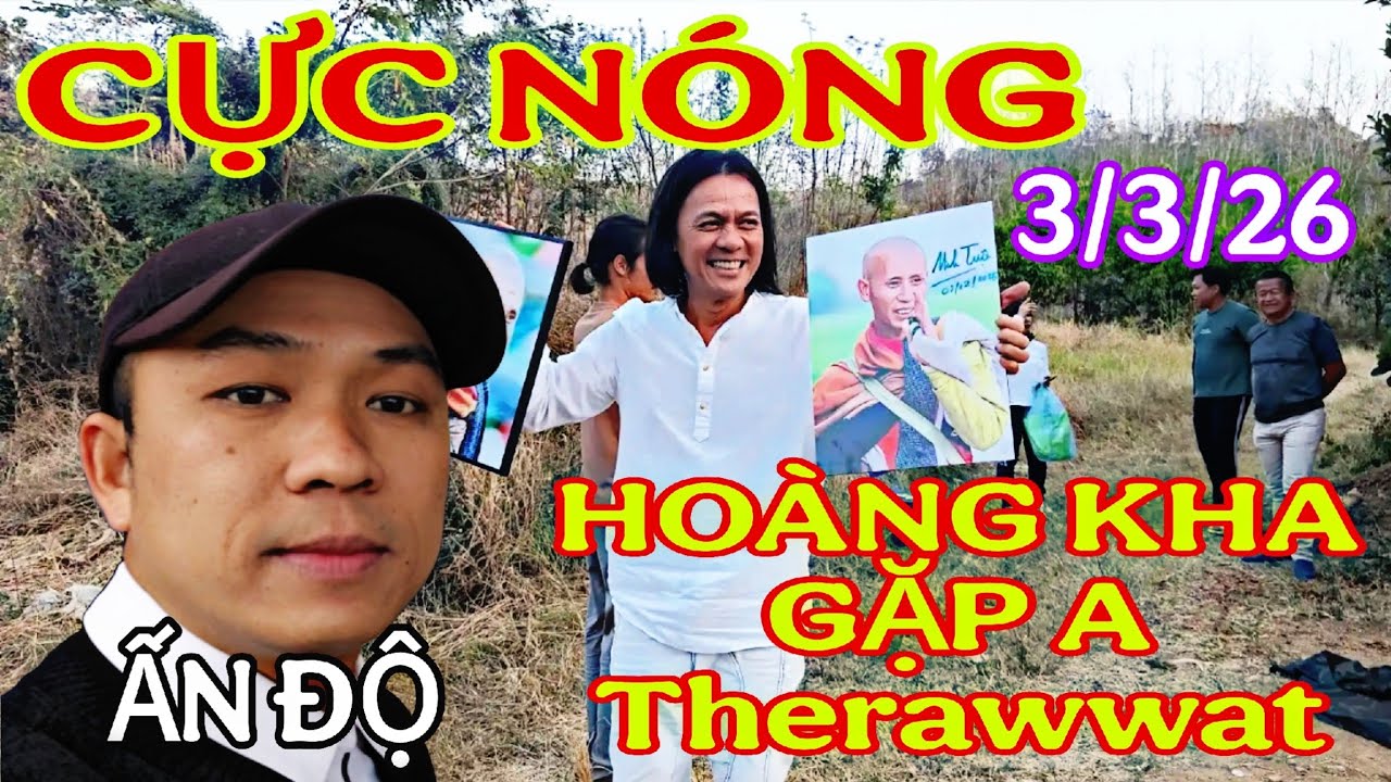 LÚC NÀY..HOÀNG KHA GẶP ANH THERAWWAT TẠI BỒ ĐỀ..? ẤN ĐỘ TRƯA 3/3/2026...ytb