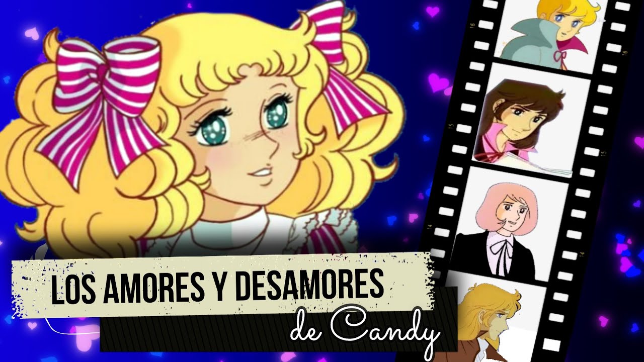 ❤️Los Amores y Desamores de Candy 💔