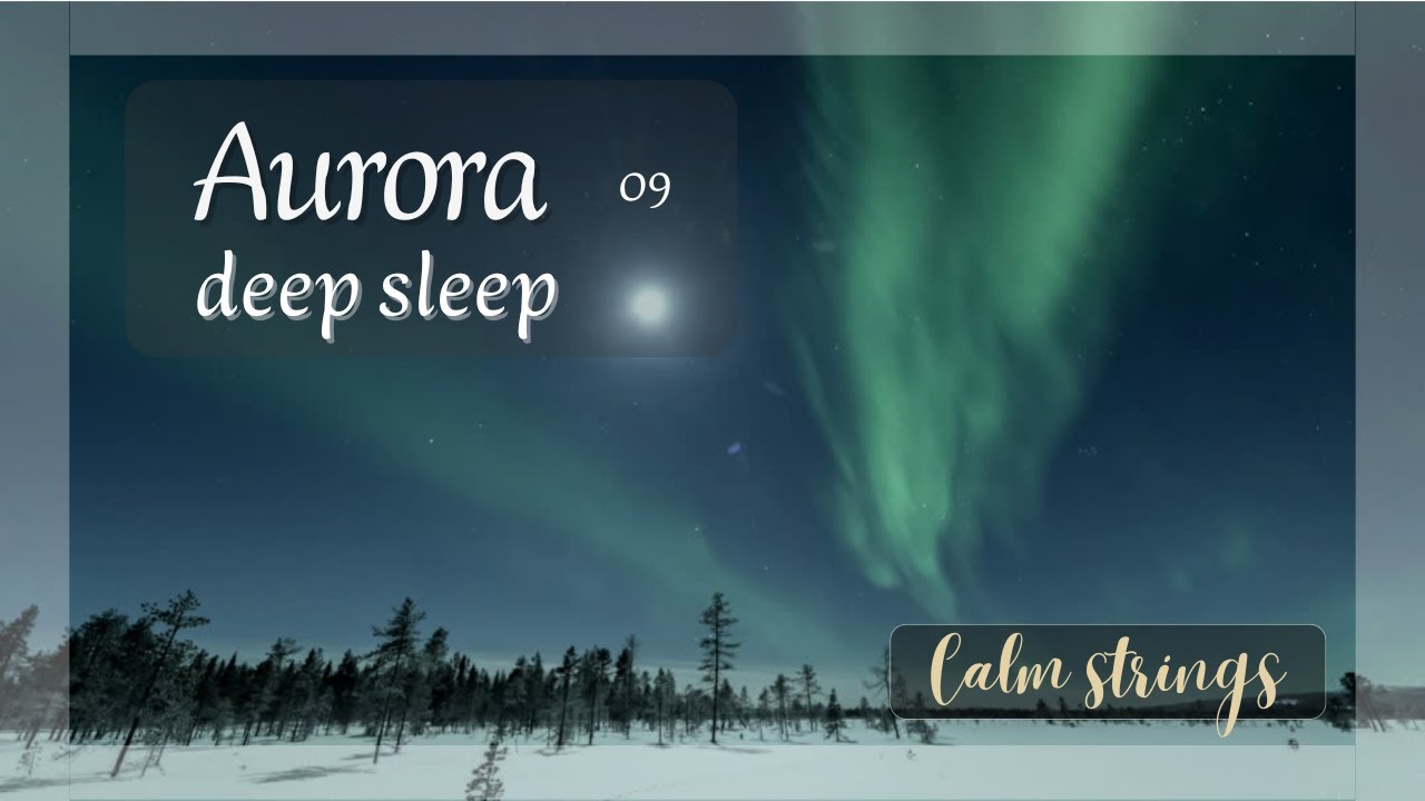 Aurora 09 | Deep Sleep Music with Gentle Cello & Soft Strings | Calm Strings