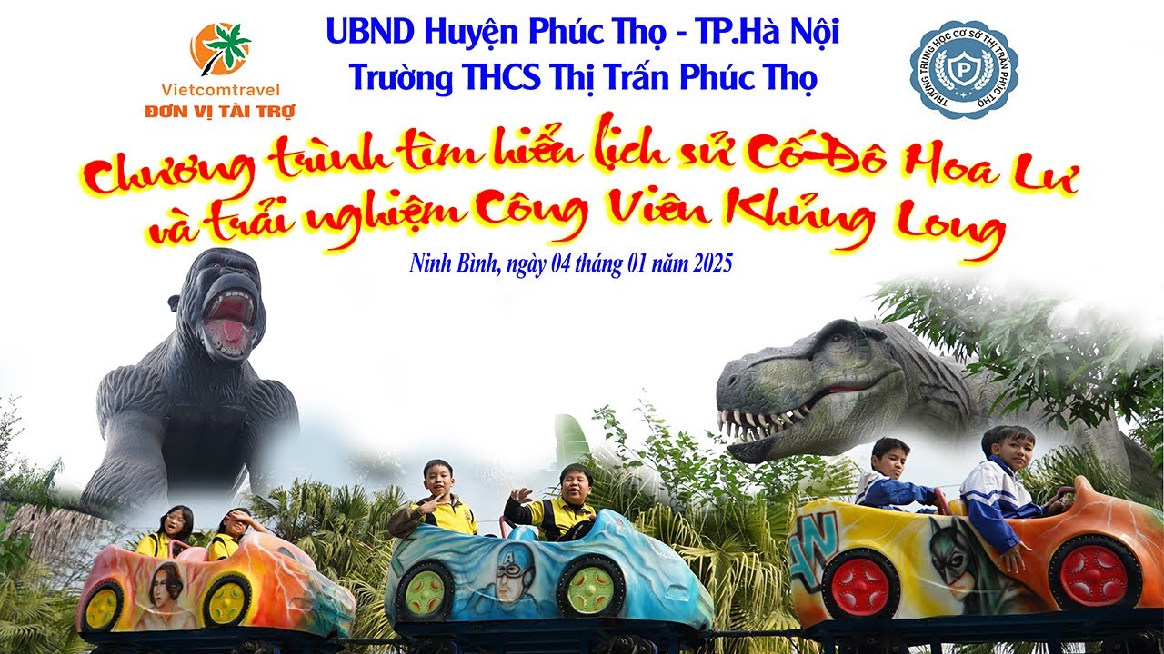 Trường THCS Thị Trấn Phúc Thọ -Cố đô Hoa Lư - Công Viên Khủng Long đi cùng Vietcomtravel