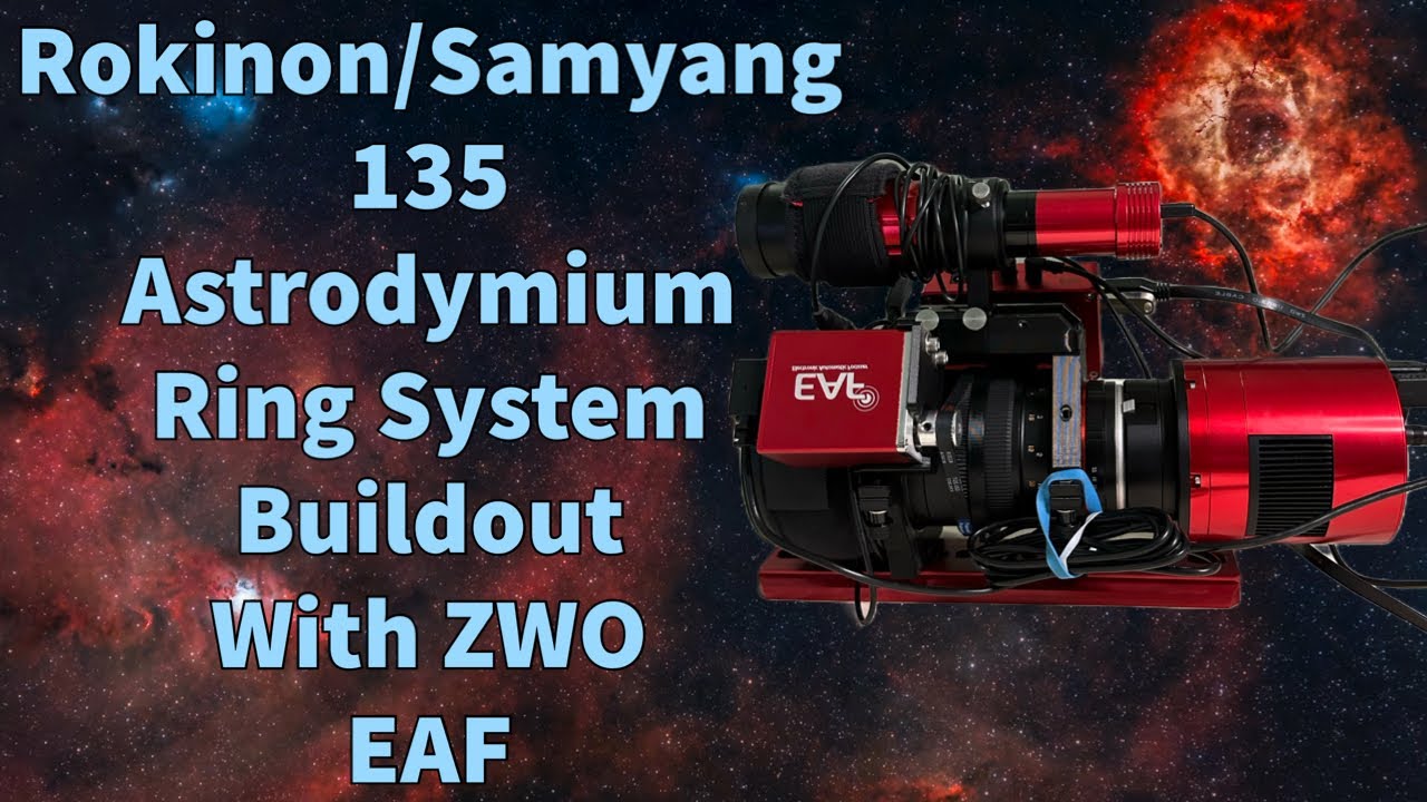Rokinon/Samyang 135mm Astrodymium Ring System Buildout With ZWO EAF