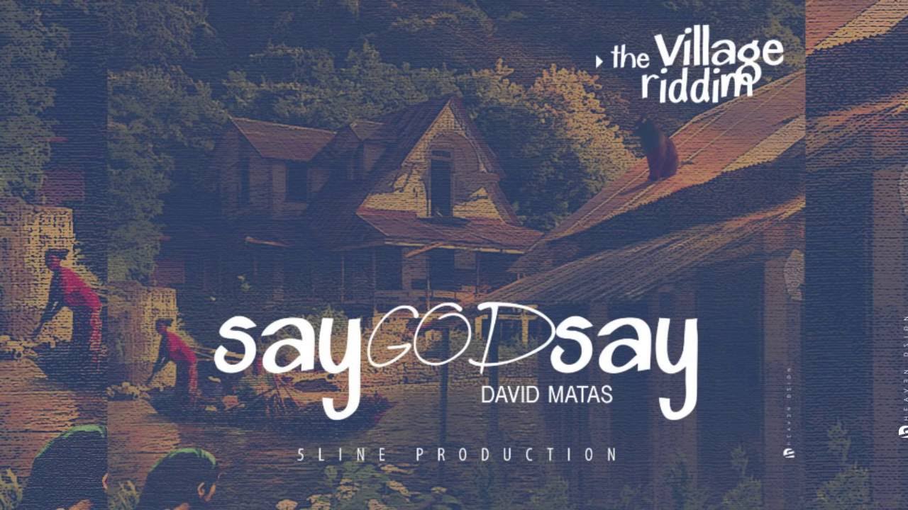 Say God Say-- David Matas Village Riddim (2017 soca)