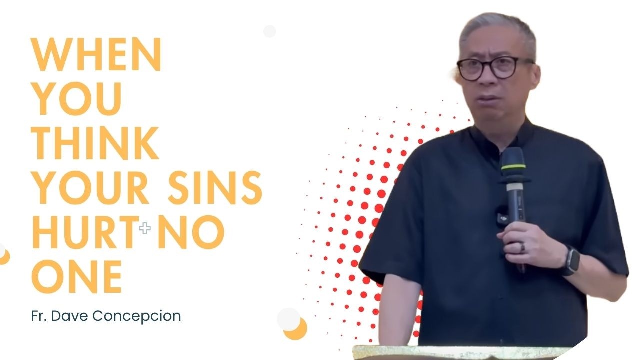 Fr. Dave Concepcion || When You Think Your Sins Hurt No One