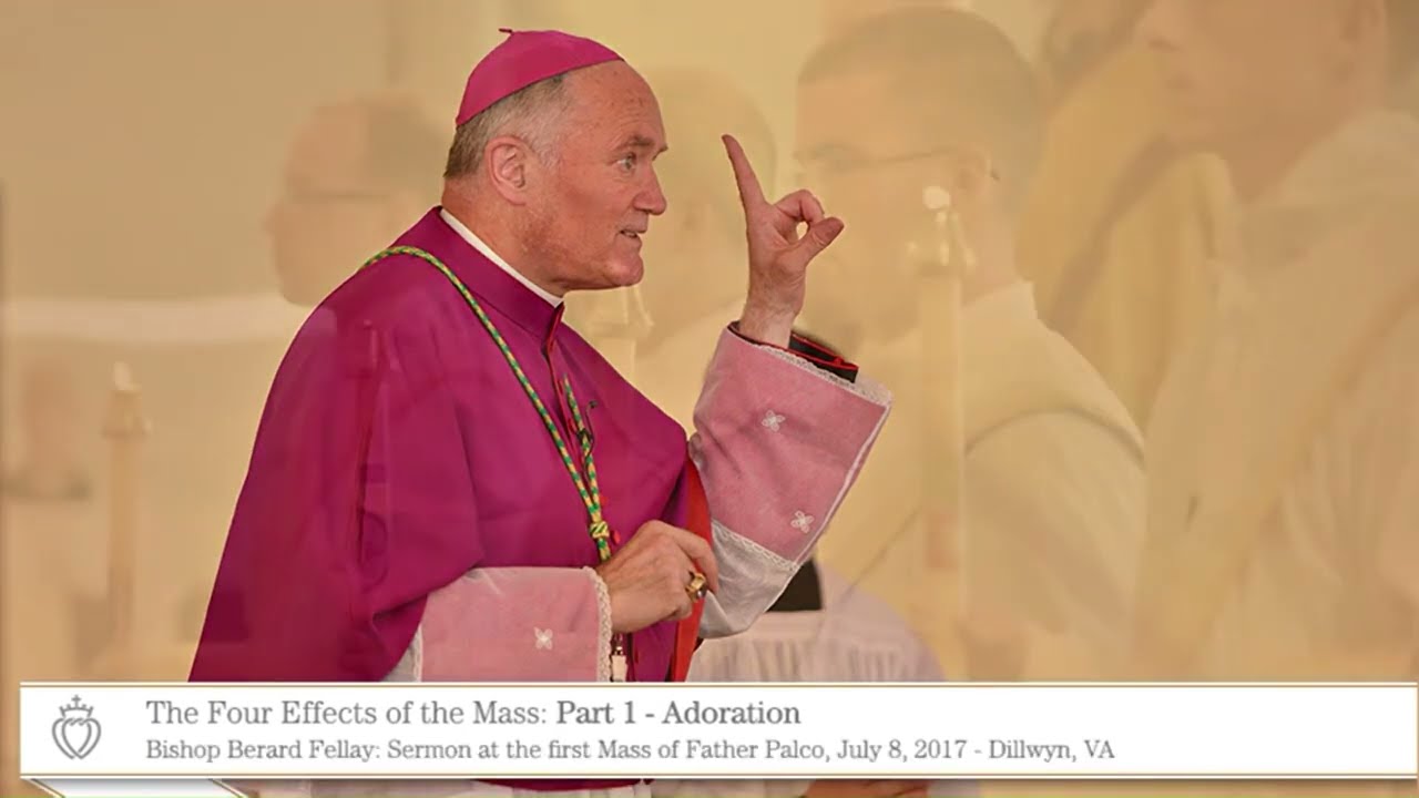 Die vier Früchte der heiligen Messe - Bischof Fellay