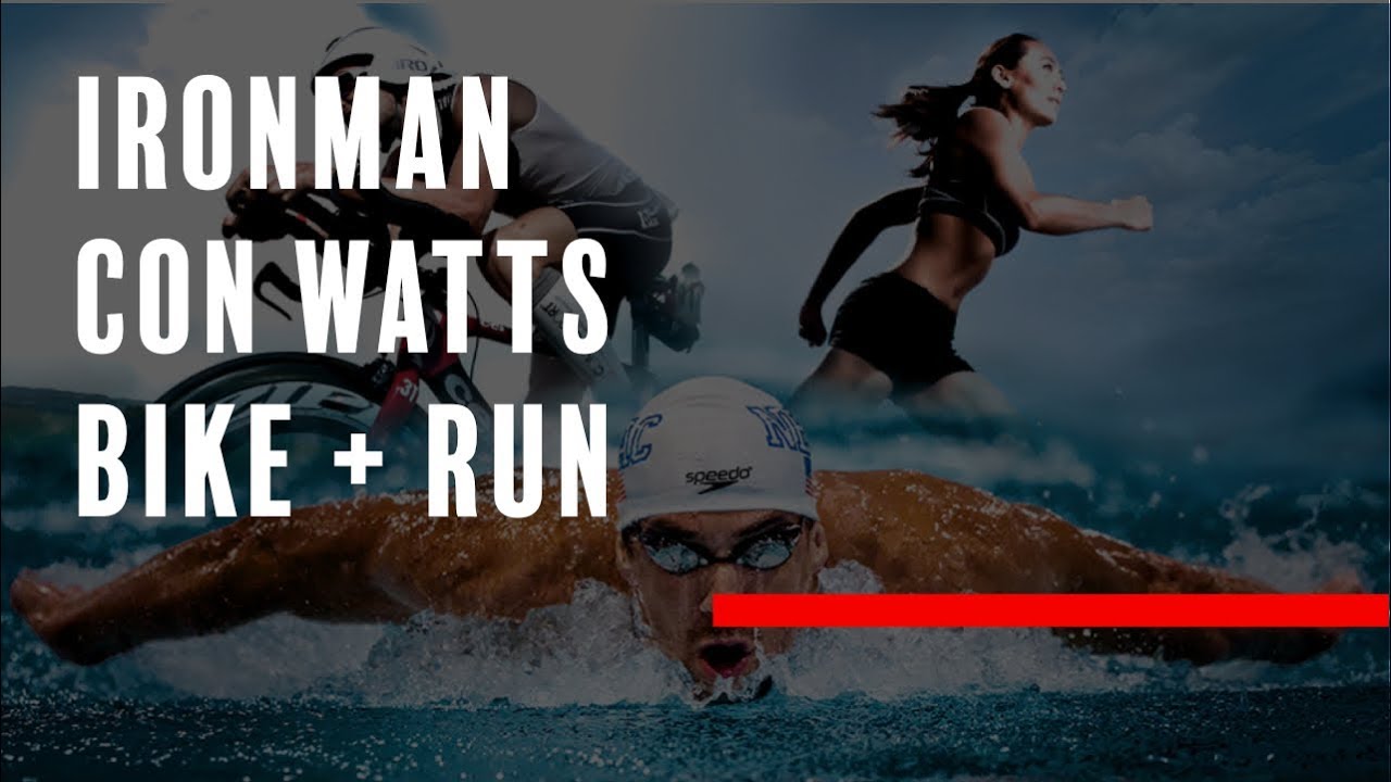 Ironman con Watts - Bike and run