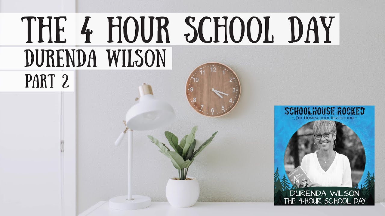 The 4 Hour School Day, The Benefits of Homeschooling - Durenda Wilson, Part 2