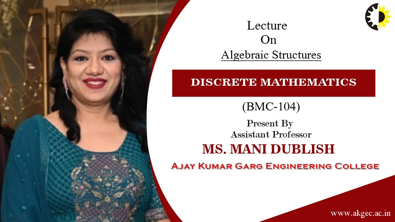 ALGEBRAIC STRUCTURES  DISCRETE MATHEMATICS  LECTURE 04 BY MS  MANI DUBLISH  AKGEC