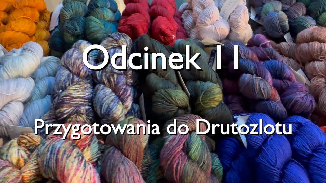 Przygotowania do Drutozlotu - YarnPower.pl Odcinek 11