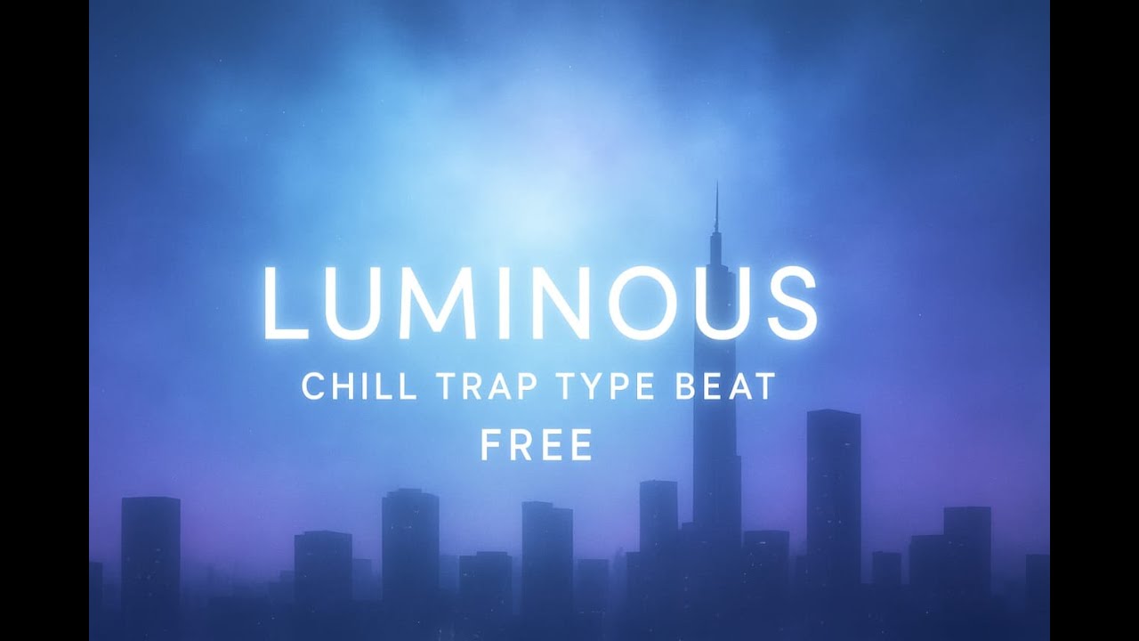 [FREE] Luminous - Chill Trap Beat