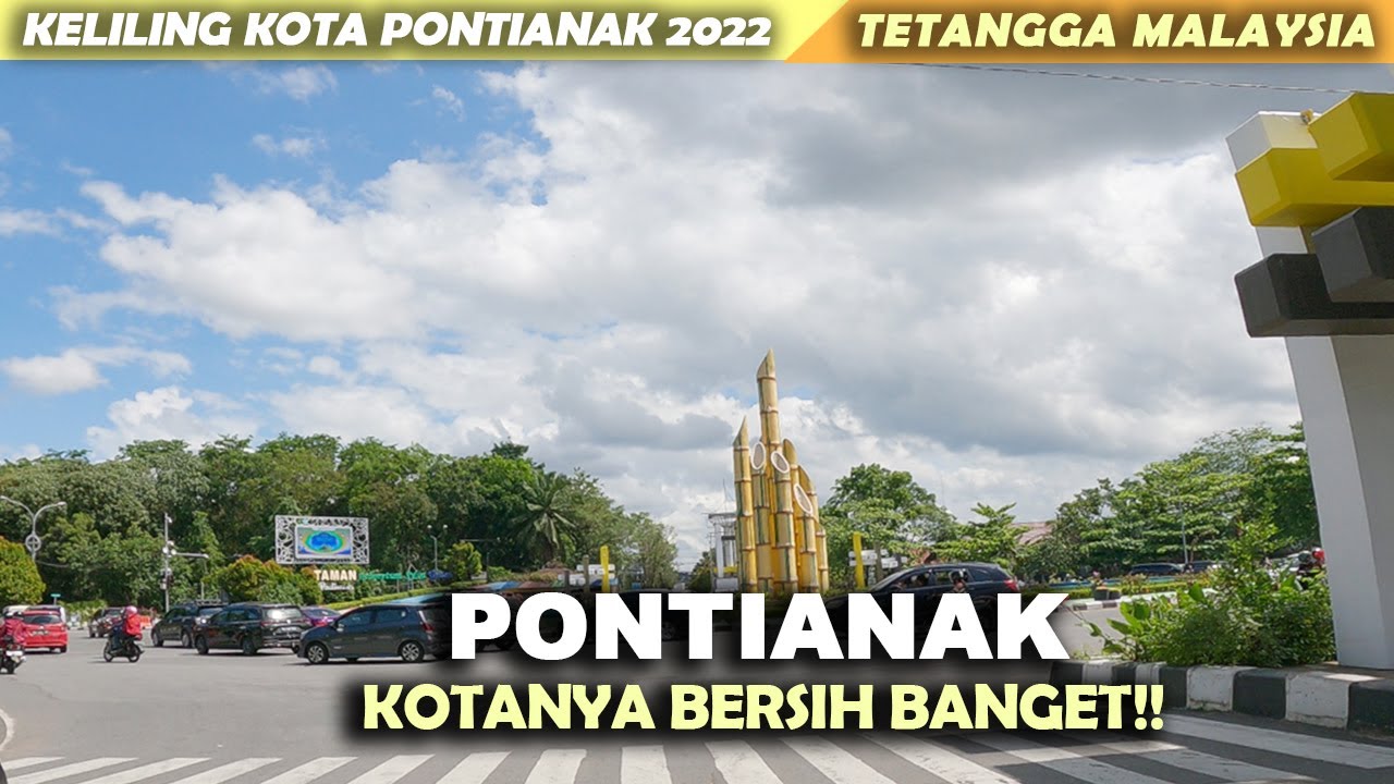 KELILING KOTA PONTIANAK TERBARU - JALANANNYA BERSIH BANGET!