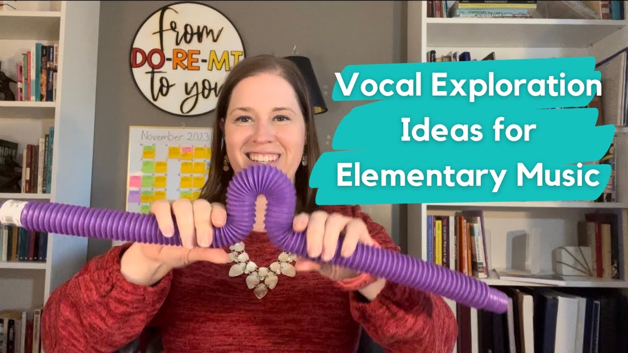 Vocal Exploration Ideas and Activities for Elementary Music