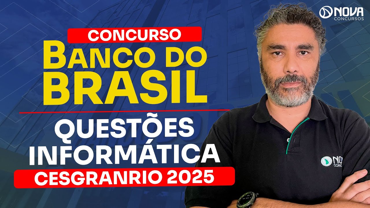 CONCURSO BANCO DO BRASIL 2025: QUESTÕES INFORMÁTICA - CESGRANRIO 2025