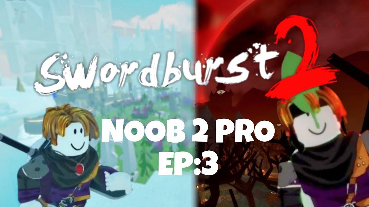 Swordburst 2 Noob 2 Pro EP:3 I NEED MORE FOOTAGE!!!