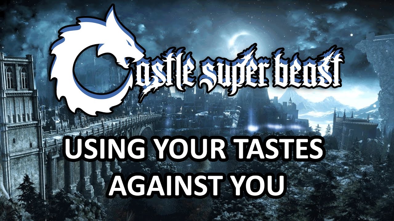 Castle Super Beast Clips: Using Your Tastes Against You
