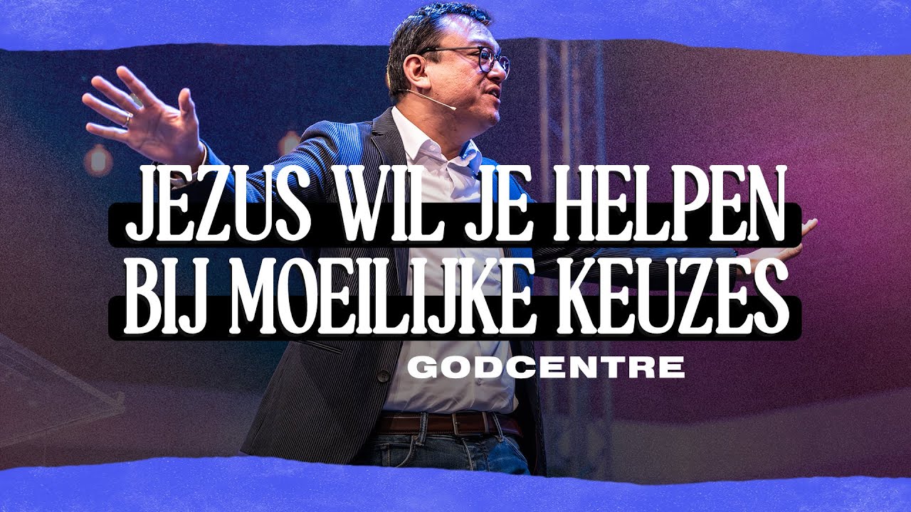 Jezus wil je helpen wanneer je voor moeilijke keuzes staat | Ps William Boné | GODcentre Voorschoten