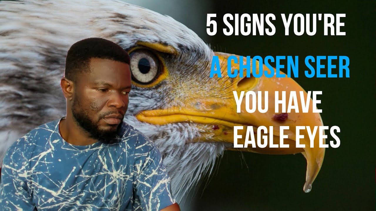 5 Signs You're a Chosen Seer. You've an Eagle Eyes👀