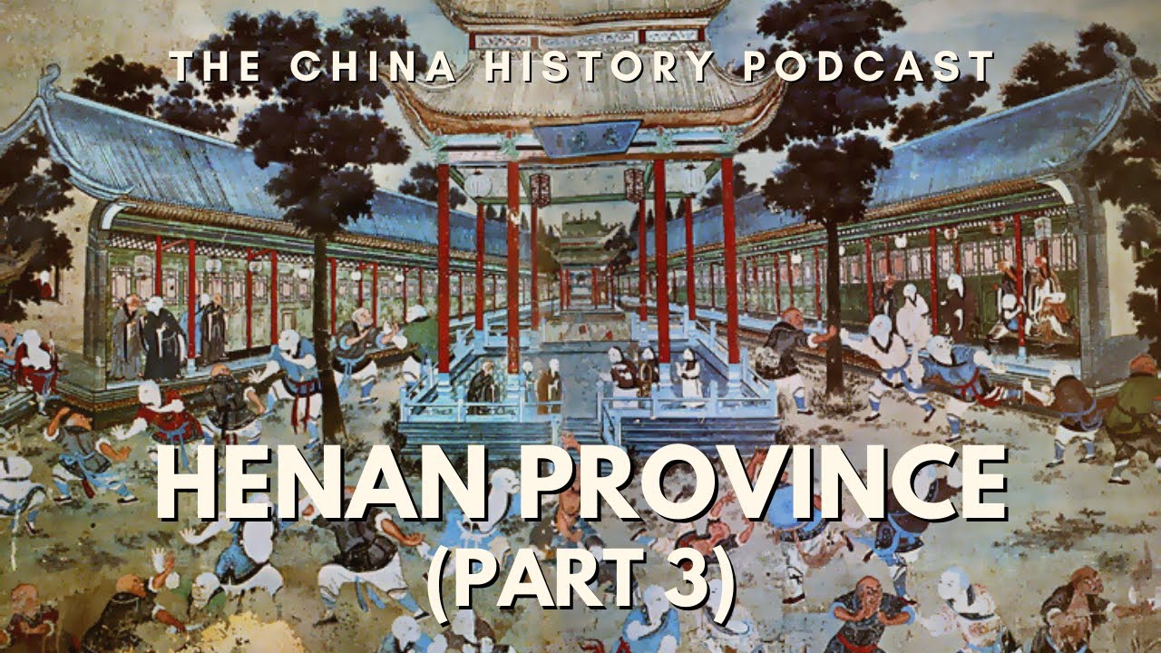Henan Province (Part 3) | The China History Podcast | Ep. 275