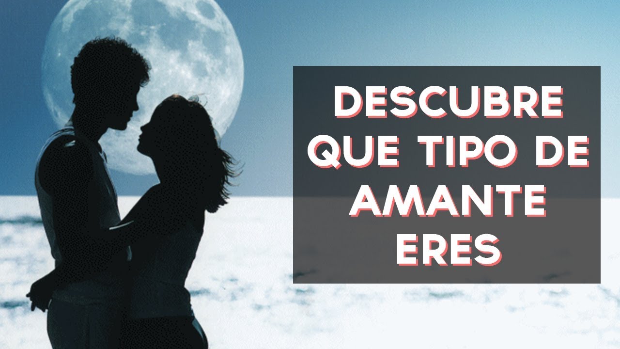 &iquest;Qu&eacute; tipo de amante eres? | Test Divertidos