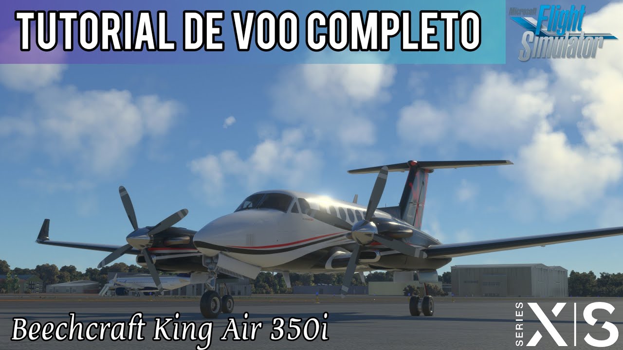 MSFS2020 Beechcraft King Air 350i • TUTORIAL SIMPLES E COMPLETO! (XBOX Series S)