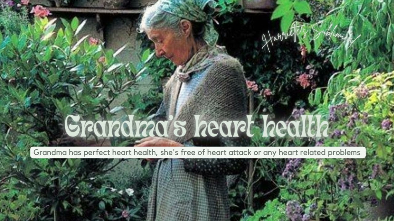 Grandma has perfect heart and body health. Strong subliminal.