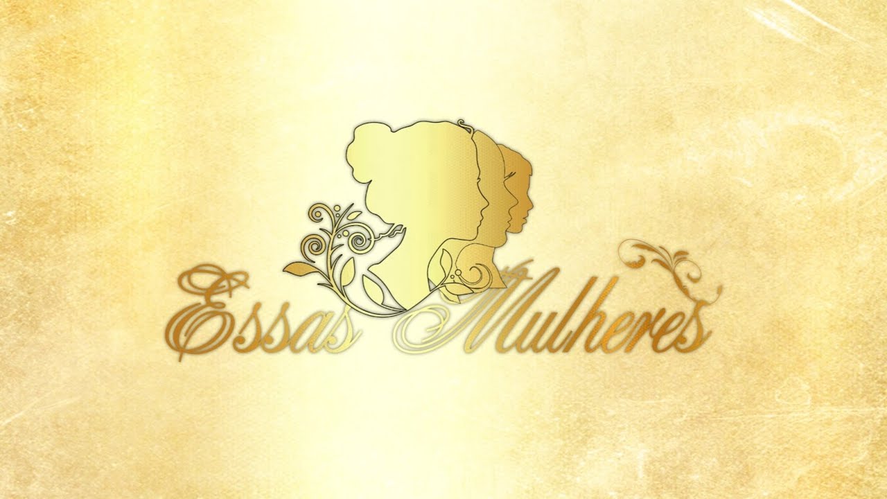 Essas Mulheres | Abertura (Remake)