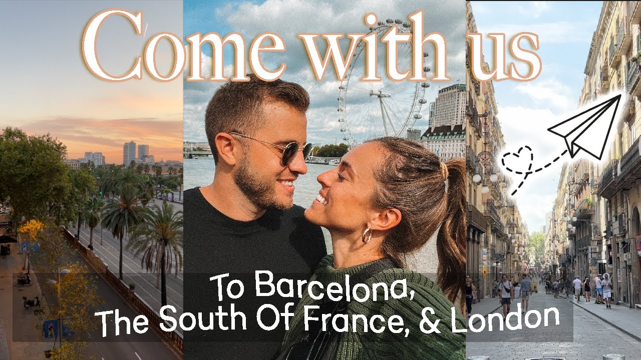 Come With Us To Barcelona, The South Of France and London