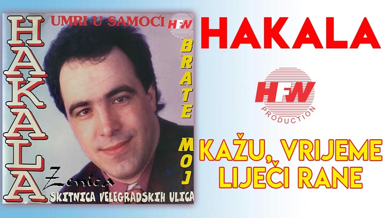 Hakala - Kažu vrijeme liječi rane (Audio 1993)