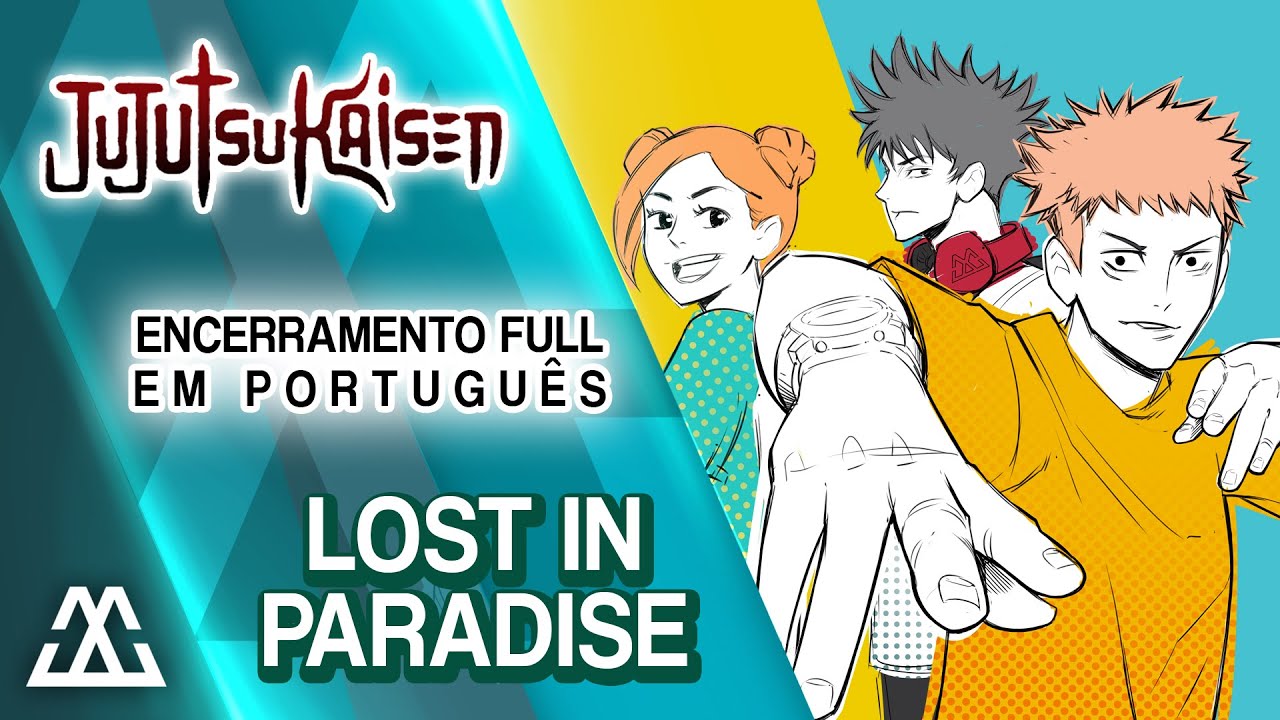 Jujutsu Kaisen Encerramento Completo em Português - LOST IN PARADISE (PT-BR)