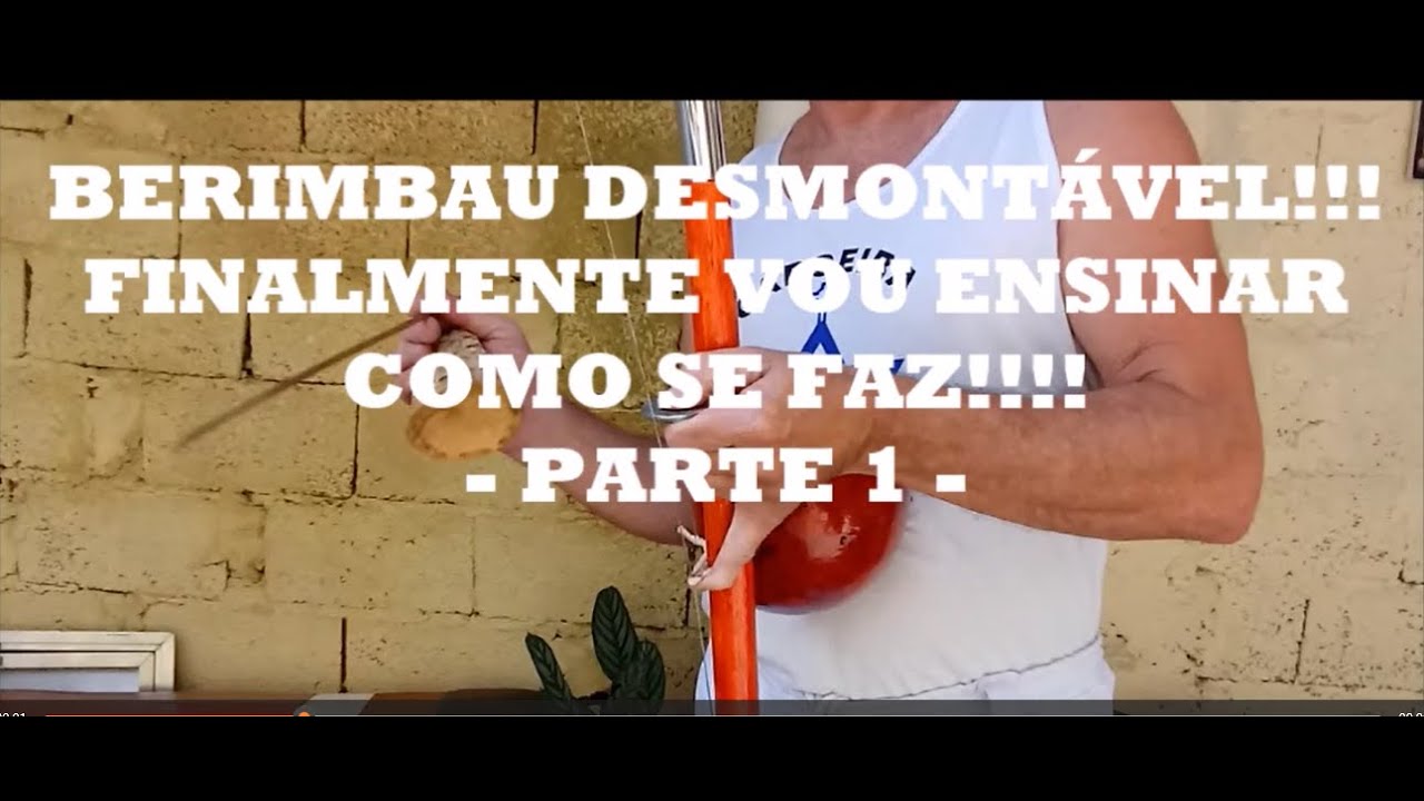 BERIMBAU DESMONTÁVEL - FINALMENTE VOU ESINAR COMO SE FAZ -   POR MESTRE PEIXE - PARTE 1