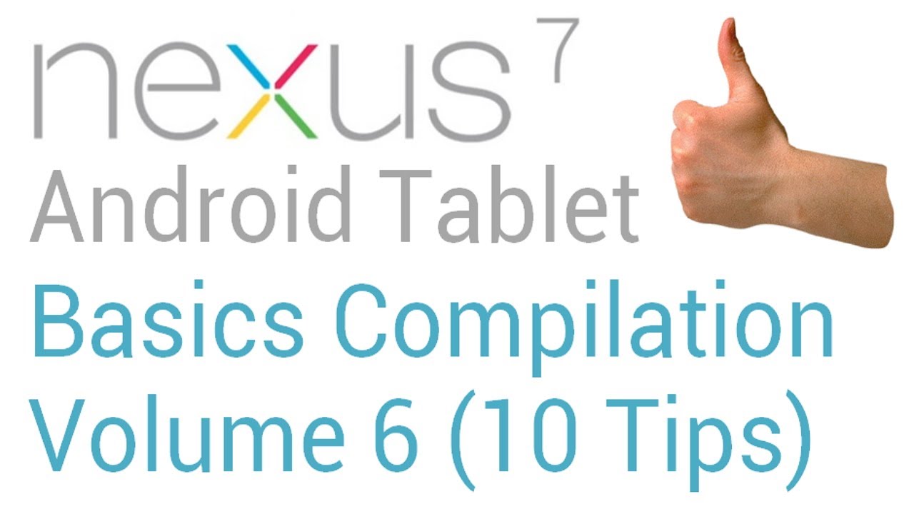 Nexus 7 Basics - Nexus 7 Hints and Tips: Volume 6 (10 tips)