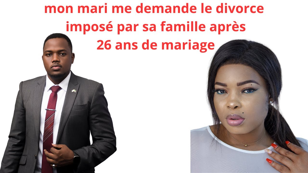 MON MARI DEMANDE LE DIVORCE APRES 28 ANS DE VIE  ET 2 ENFANTS PCQ SA FAMILLE NE VEUT PAS DE MOI
