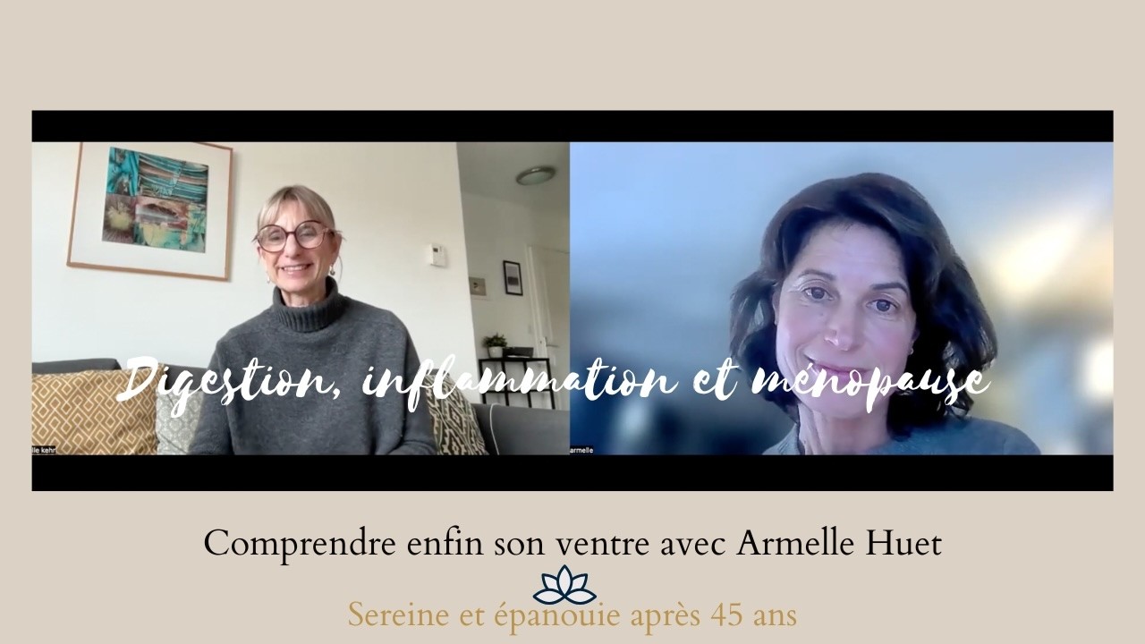 Digestion, inflammation et ménopause : comprendre enfin son ventre avec Armelle Huet