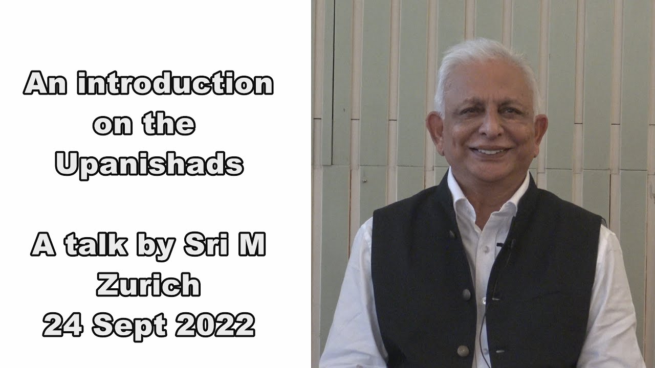 An introduction on the Upanishads, Satsang with Sri M at Zurich 2022