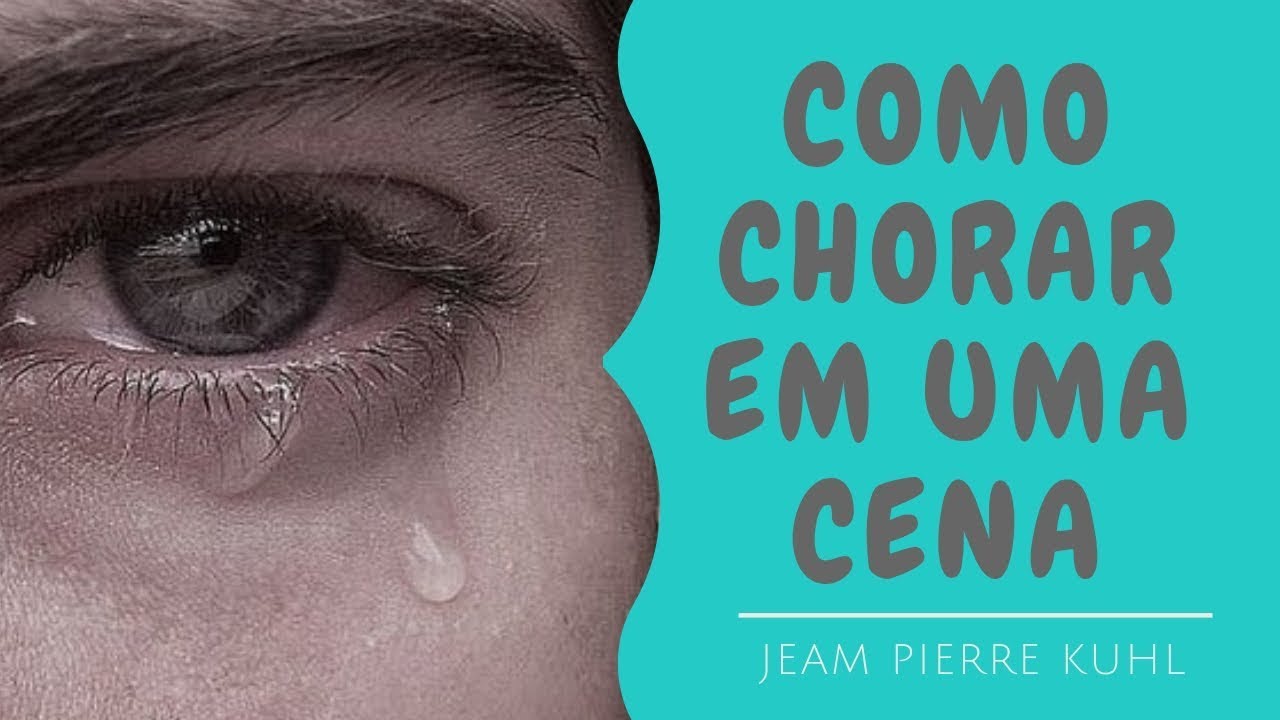 Dicas de como chorar em uma cena