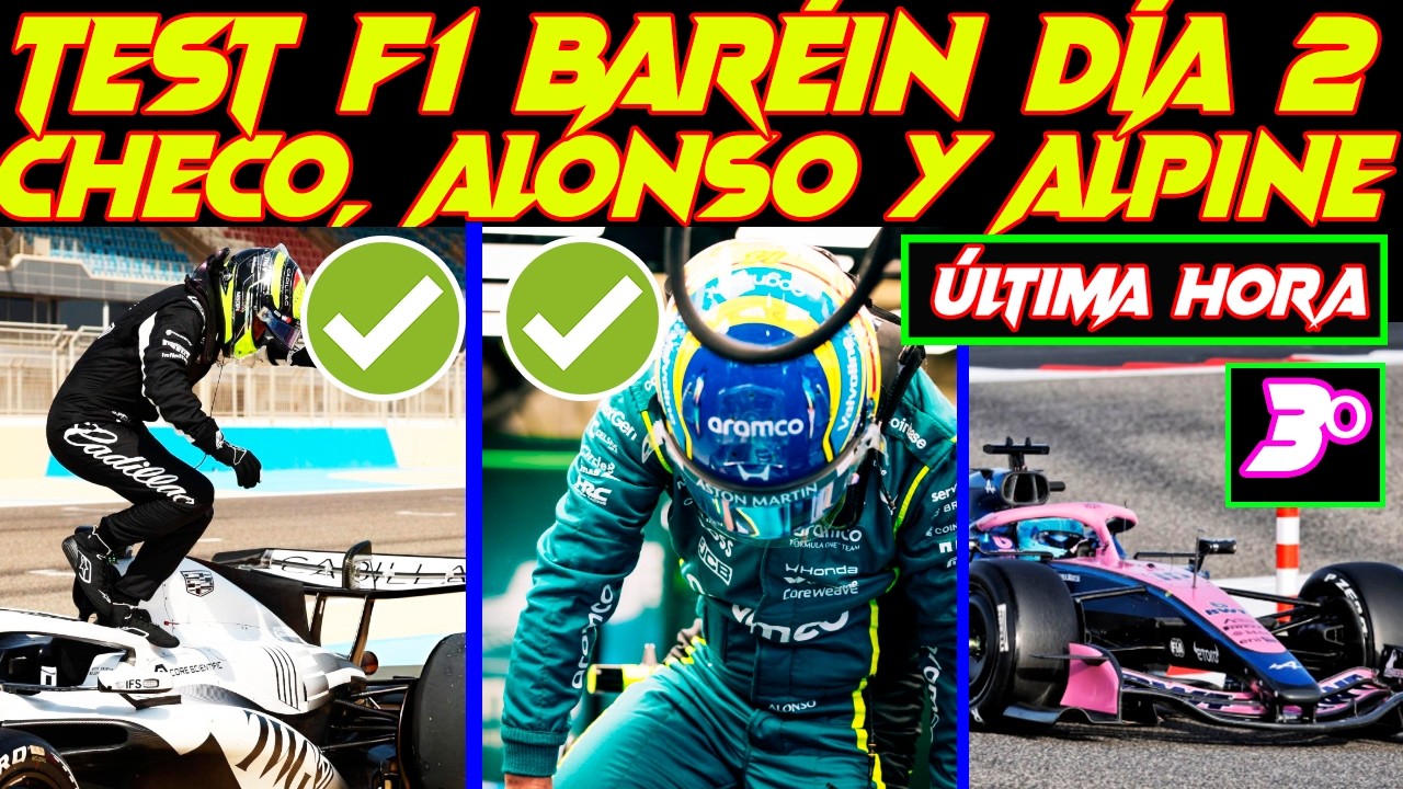 TEST F1 EN BARÉIN, DÍA 2 A FONDO, SUSTO CADILLAC F1 CON CHECO, ALONSO FUERA FANTASMAS, A526 BRUTAL